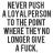 Never Push a Loyal Person